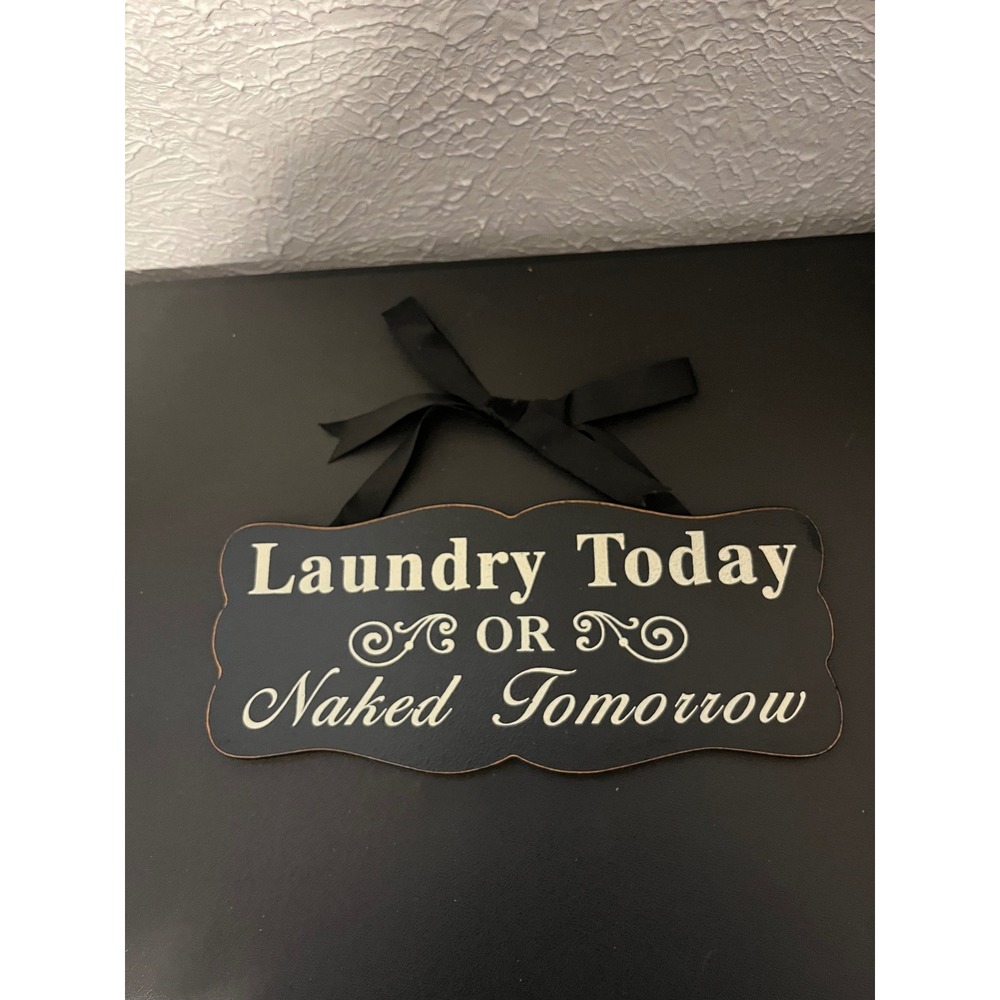 Hannas Handiworks Laundry Today Or Naked Tomorrow Black Wood Wall Sign 12 Inch
